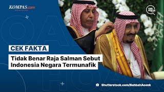 Tidak Benar Raja Salman Sebut Indonesia Negara Termunafik [upl. by Dugan]