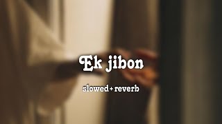 Ek jibon slowedreverb [upl. by Ainad]