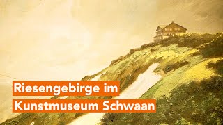 Das Riesengebirge und die Künstlerkolonie Schreiberhau im Kunstmuseum Schwaan [upl. by Finella]