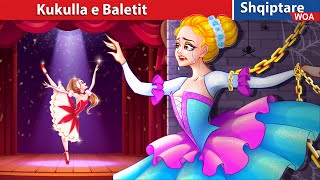 Kukulla e Baletit ðŸ’ƒ ðŸ‘° Perralla Shqip ðŸŒ› WOAAlbanianFairyTales [upl. by Terraj]