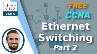 Free CCNA  Ethernet LAN Switching Part 2  Day 6  CCNA 200301 Complete Course [upl. by Eisnil597]