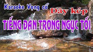 Karaoke vọng cổ TIẾNG ĐÀN TRONG NGỤC TỐI  DÂY KÉP Tg Viễn Châu [upl. by Conny]