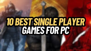 TOP 10 BEST SINGLE PLAYER GAMES FOR PC [upl. by Kiersten]