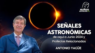 SEÑALES ASTRONÓMICAS de aquí a Junio 2024 y PROFECÍAS RELACIONADAS [upl. by Conyers]