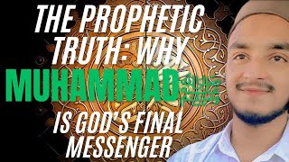 The Prophetic Truth Why Muhammad ﷺ is God’s Final Messenger  MD Shadab Hashmi [upl. by Ndnarb]