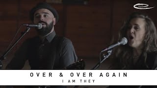 I AM THEY  Over amp Over Again Song Sessions [upl. by Kassie]