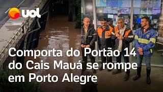 Inundação do Guaíba Comporta do Portão 14 do Cais Mauá se rompe em Porto Alegre [upl. by Asnarepse]