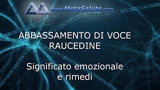 MetaSalute ABBASSAMENTO DI VOCE  RAUCEDINE  Significato e rimedi [upl. by Blinny]