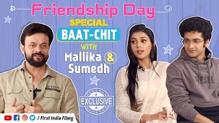 Friendship Day Special Most Emotional Unfiltered BaatChit Ft Mallika Singh amp Sumedh Mudgalkar [upl. by Eahcim]