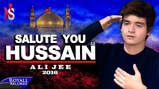 Ali Jee  I Salute You Hussain  2016 [upl. by Tevlev905]