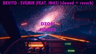 DEVITO  SVEMIR FEAT INAS 𝙨𝙡𝙤𝙬𝙚𝙙  𝙧𝙚𝙫𝙚𝙧𝙗 [upl. by Rosse118]