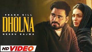 Dholna HD Video  Neeru Bajwa  Prabh Gill  Latest Punjabi Songs 2024  New Punjabi Songs 2024 [upl. by Gino]