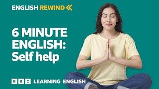 English Rewind  6 Minute English Self help [upl. by Aneek]