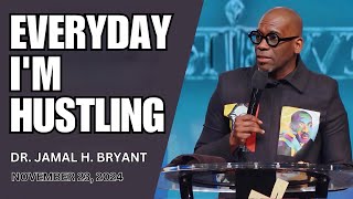 DR JAMAL BRYANT  EVERYDAY IM HUSTLING  NOVEMBER 23 2024 [upl. by Ellainad390]