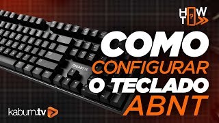 Configurando o seu teclado ABNT HowTo KabumTV [upl. by Ardnaxela]