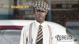 The REGIMENT amp Wave Rhyder  Lebelo Ft DeeTheGeneral amp Sbahle Official Audio [upl. by Eckardt242]