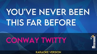 Youve Never Been This Far Before  Conway Twitty KARAOKE [upl. by Aldercy]