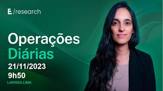 🟢 OPERAÇÕES DE COMPRA E VENDA PARA 21112023  EQIResearch [upl. by Nosahc]