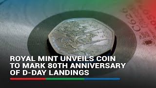 Royal Mint unveils coin to mark 80th anniversary of DDay landings  ABSCBN News [upl. by Suravart]