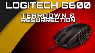 LOGITECH G600 TEARDOWN AND RESURRECTION [upl. by Nolte]