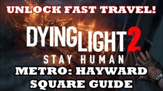 Dying Light 2  Metro Station Hayward Square Old Villedor Fast Travel Spot [upl. by Onofredo390]