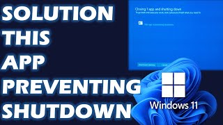 Solution  quotThis app is preventing shutdownquot in Windows 11 [upl. by Esirehs]