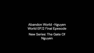 Abandon World  Nguyen World Final EP12 SimonOnDatBeatZ [upl. by Odnuges871]