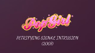 Petrifying PopGirl Signal Intrusion 2007 [upl. by Airekal]