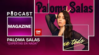 quotExpertas en Nadaquot Entrevista a Paloma Salas  CNN MAGAZINE PODCAST 🎧 [upl. by Piane]