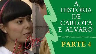 A HISTÓRIA DE CARLOTA E ALVARO  A OUTRA  PARTE 4 [upl. by Harpole]