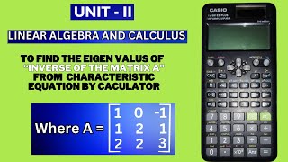 LAampC find the eigen values of the inverse of the matrix from characteristic equation by calculator [upl. by Sacken]