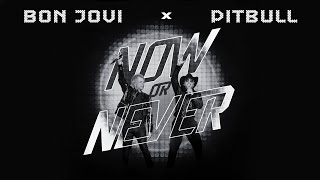 Pitbull x Bon Jovi  Now or Never Official Video [upl. by Yaeger]