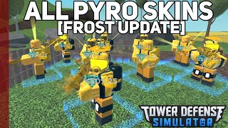 Frost Update All Pyromancer Skins  Tower Defense Simulator [upl. by Yorgos]