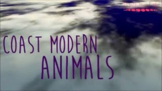 Coast Modern Animals LYRICS [upl. by Stent]