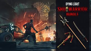 Dying Light Parlayan Silahlar Shu Warrior Bundle [upl. by Edyaw]