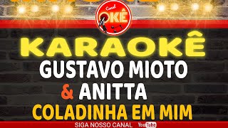 Karaokê cover Gustavo Mioto e Anitta  Coladinha em Mim [upl. by Iror981]