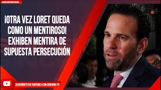 ¡OTRA VEZ LORET QUEDA COMO UN MENTIROSO EXHIBEN MENTIRA DE SUPUESTA PERSECUCIÓN [upl. by Buff]