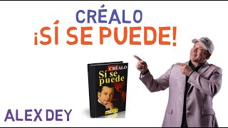 Créalo ¡SÍ SE PUEDE Alex Dey [upl. by Hodgkinson]