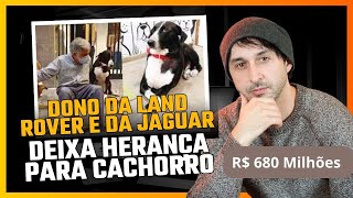 quotDono da Jaguar Deixa R 680 Milhões para Cachorro e Funcionáriosquot [upl. by Nyraa]