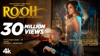 ROOH Official Video YO YO HONEY SINGH  NUSHRRATT BHARUCCHA  HRITU ZEE  BHUSHAN KUMAR [upl. by Trab]