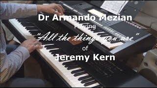 quotAll the things you arequot of JEROME KERN by Dr Armando Mezian on Keys produced by Renato Sommexe [upl. by Niraa]