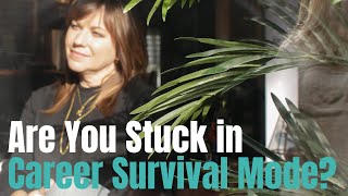 Are You Stuck in Career Survival Mode [upl. by Gentilis]