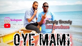 Jhondy Brondy❌ Bill produce Oye Mami [upl. by Archy]