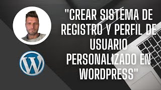 ✅ Como crear un sistema de REGISTRO y PERFIL DE USUARIO personalizado con WordPress [upl. by Chud]