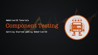 WebdriverIO Tutorials Getting Started with WebdriverIO Component Testing [upl. by Ainotahs]