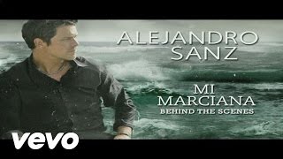 Alejandro Sanz  Mi Marciana Behind The Scenes [upl. by Iztim]