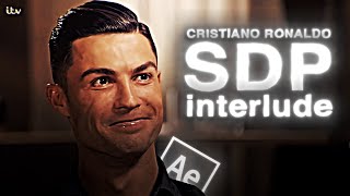 4K Cristiano Ronaldo「Edit」SDP Interlude [upl. by Nodle593]