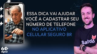 COMO POSSO CADASTRAR MEU NÚMERO DE TELEFONE NO APLICATIVO quotCELULAR SEGURO BRquot USANDO MEU CELULAR [upl. by Akenehs]