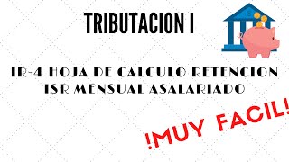 TRIBUTACION I  HOJA DE CALCULO RETENCIÓN ISR MENSUAL ASALARIADOS IR4 [upl. by Inva]