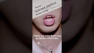 SUKIMA SWITCH ANIME PLAYLIST [upl. by Inig70]